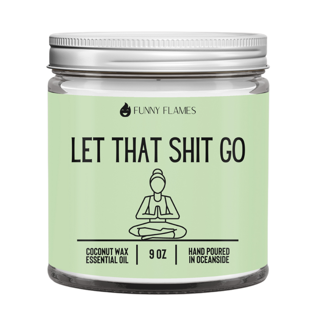 Let that shit go.Candle