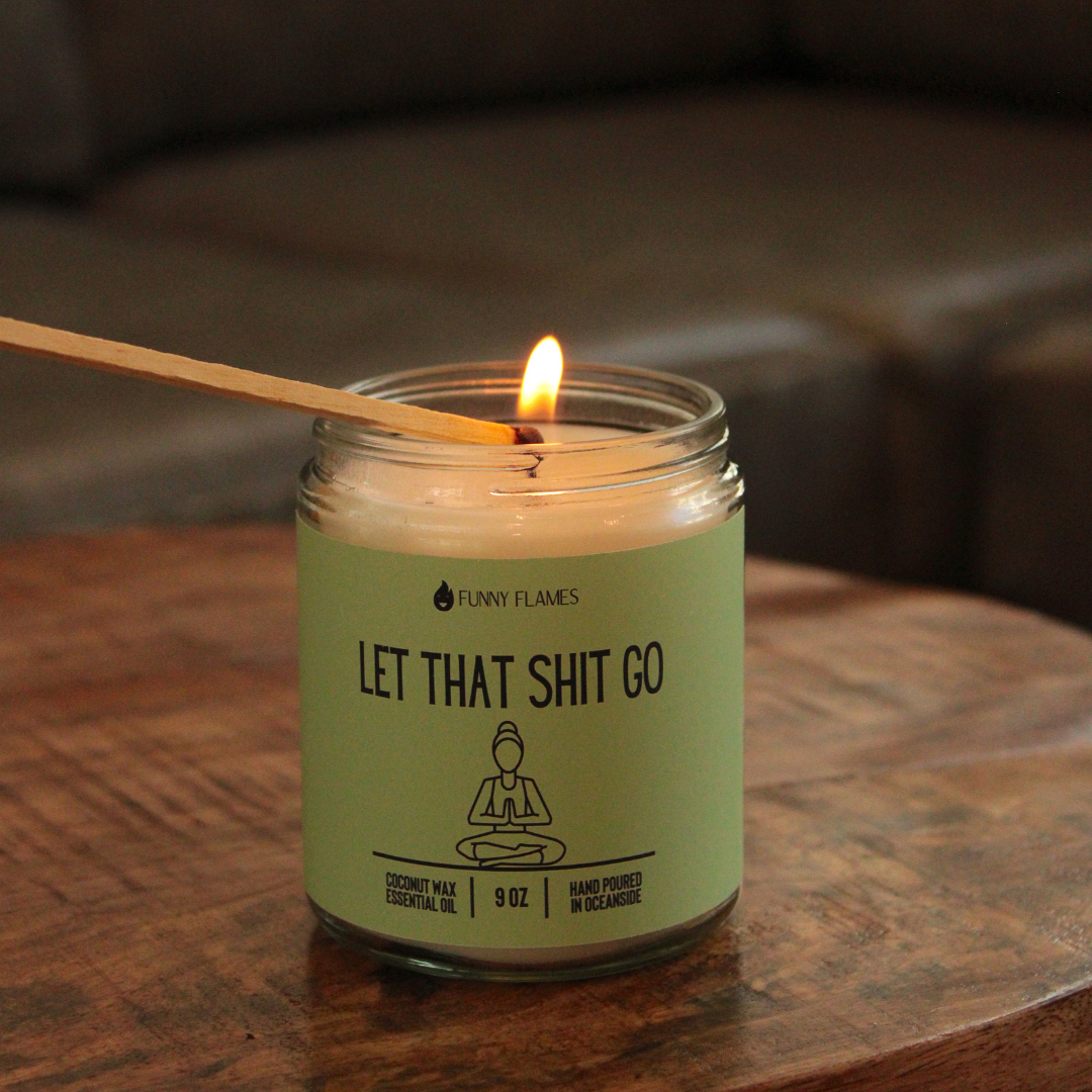 Let that shit go.Candle