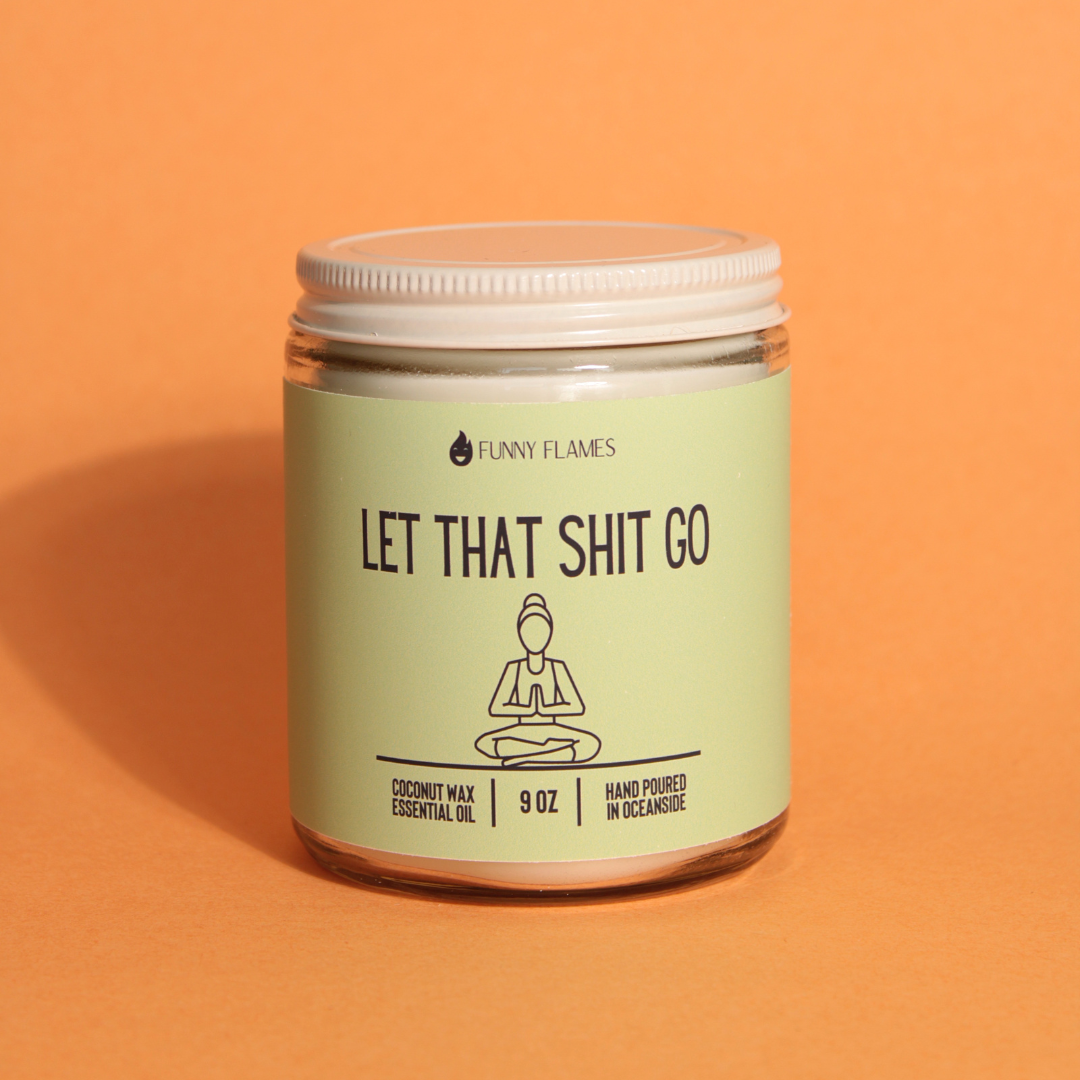 Let that shit go.Candle