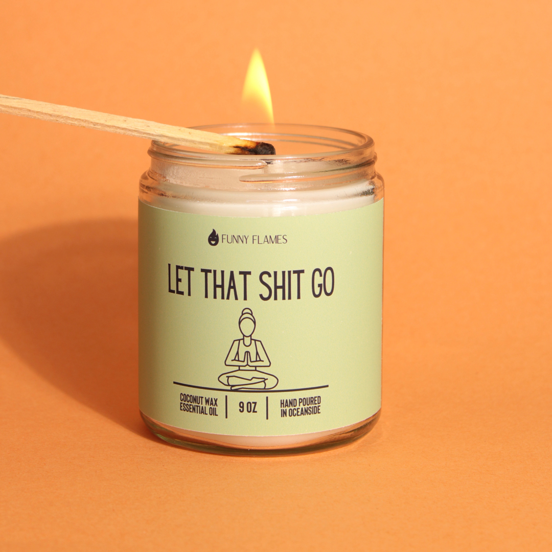 Let that shit go.Candle