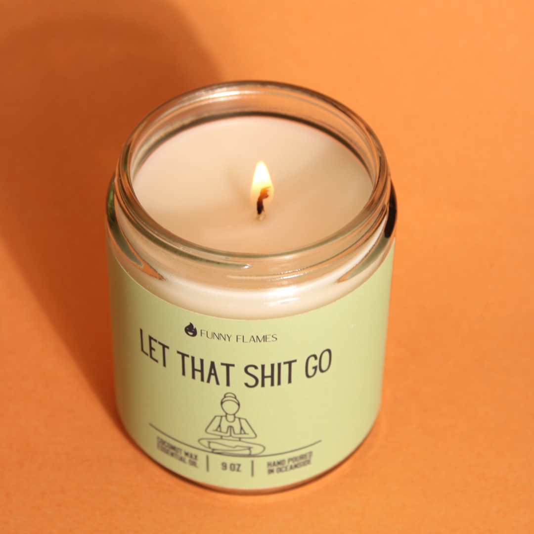 Let that shit go.Candle