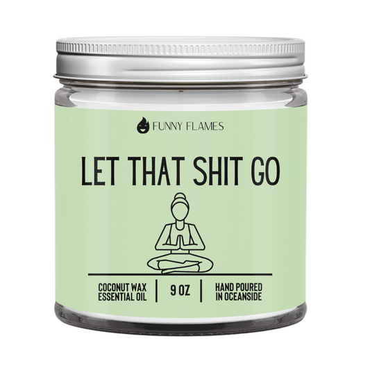 Let that shit go.Candle